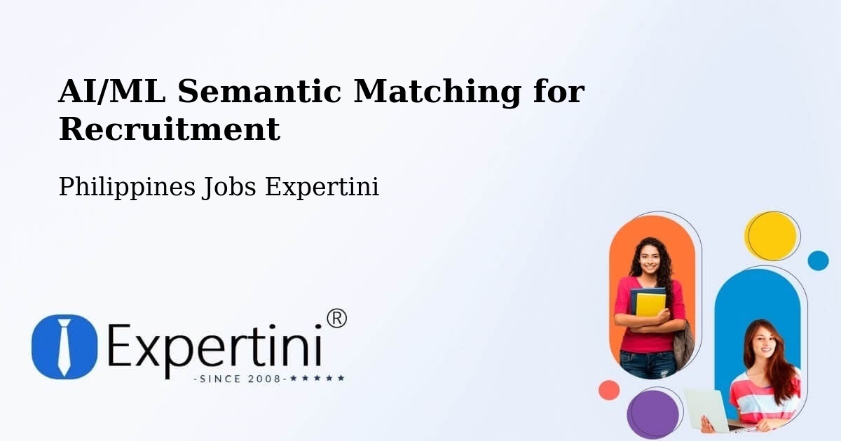 AI/ML Semantic Matching for Recruitment - Philippines Jobs Expertini